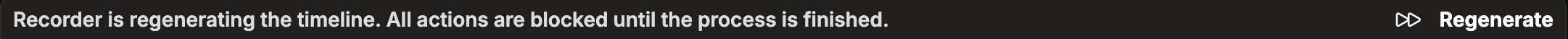 Regenerate status bar with forward icon indicating timeline regeneration in progress